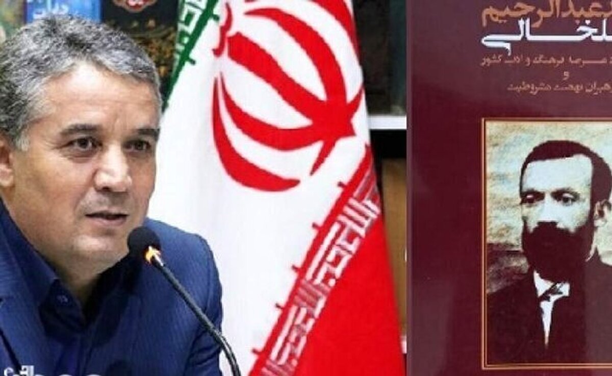 نقش سیدعبدالرحیم خلخالی در راهبری نهضت مشروطیت فراموش شدنی نیست